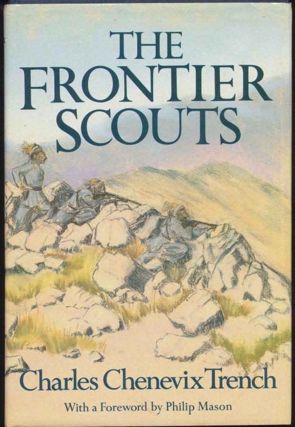 'The Frontier Scouts' (C. Chenevix-Trench, Cape, London, 1985). 300pp