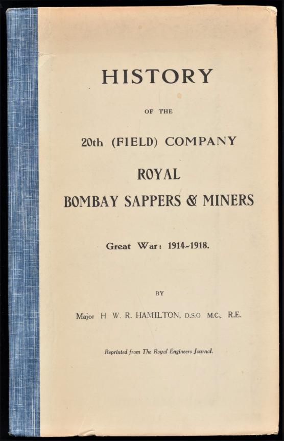 'History of the 20th Field Company, Royal Sappers and Miners in the Great War' (Major H. W. R. Hamilton, D.S.O., M.C., Reprinted from the Royal Engineers Journal. Undated). 51pp